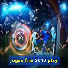 jogos friv 2018 play