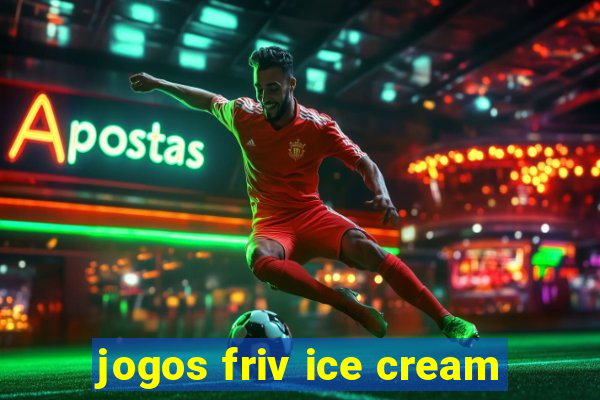 jogos friv ice cream