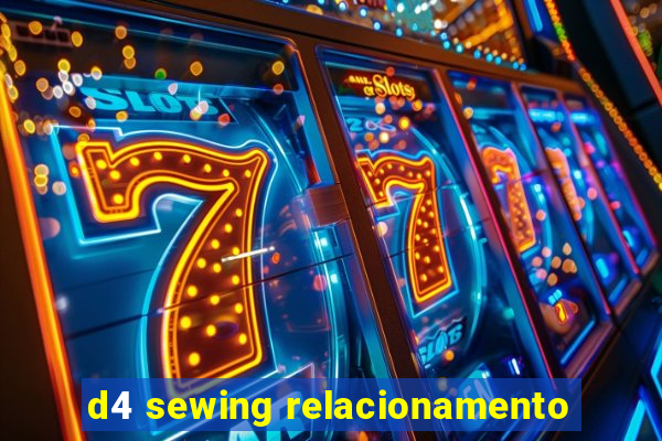 d4 sewing relacionamento