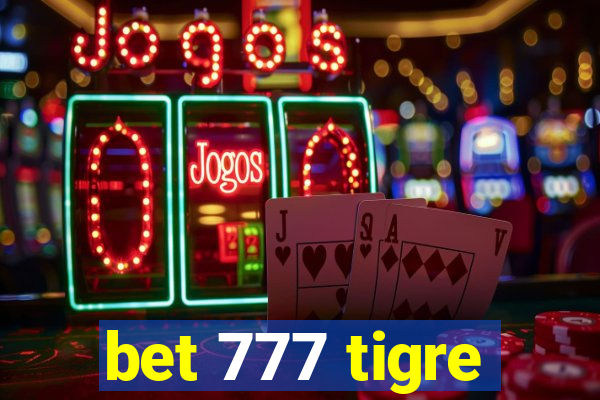 bet 777 tigre