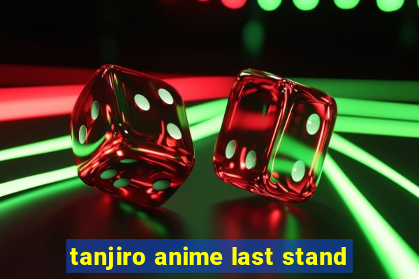 tanjiro anime last stand