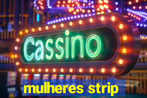 mulheres strip