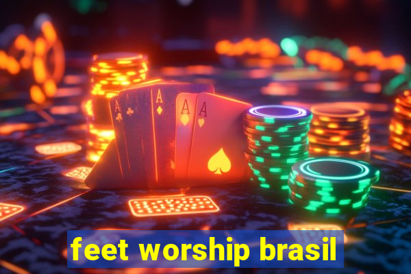 feet worship brasil