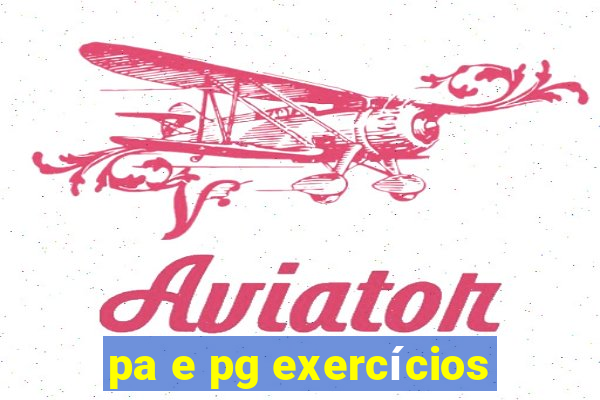 pa e pg exercícios