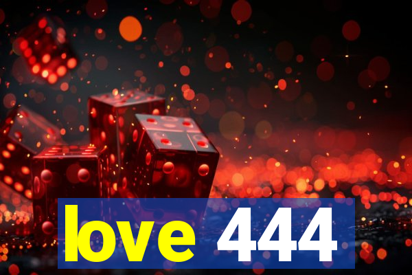 love 444