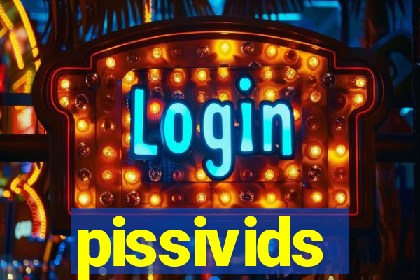 pissivids