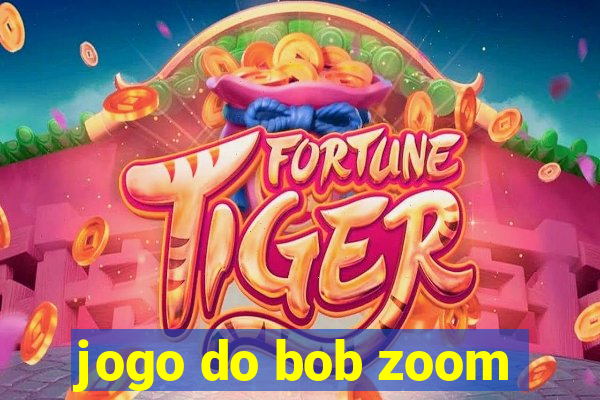 jogo do bob zoom