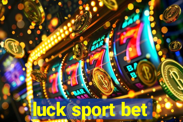 luck sport bet