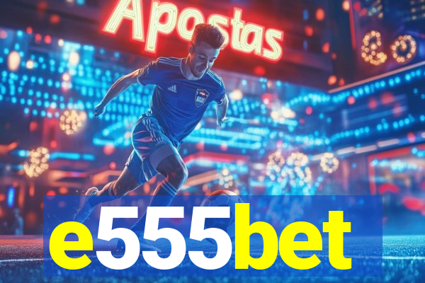 e555bet