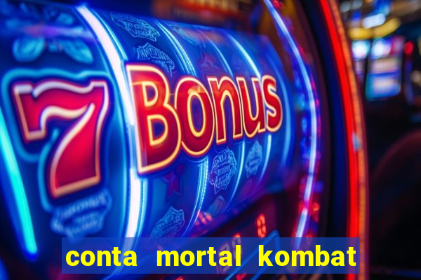 conta mortal kombat mobile grátis conta mortal kombat mobile