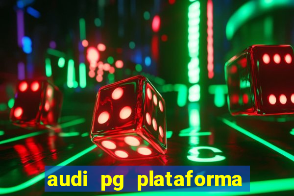 audi pg plataforma de jogos