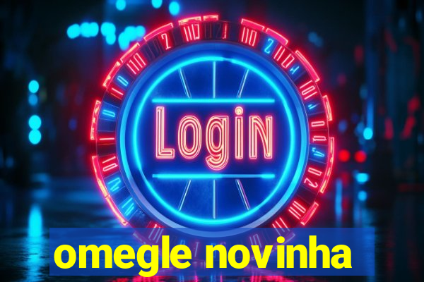 omegle novinha