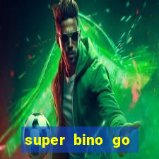 super bino go dinheiro infinito 2024