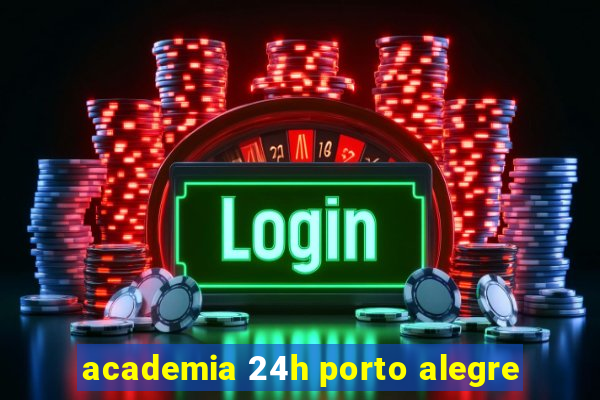 academia 24h porto alegre