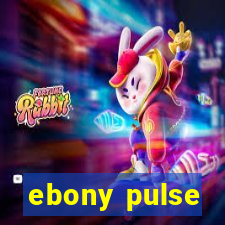 ebony pulse