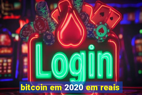 bitcoin em 2020 em reais