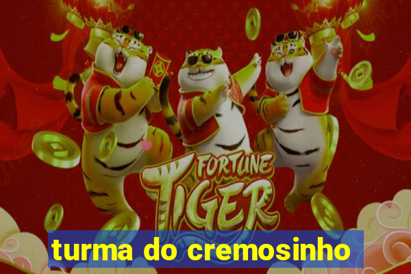 turma do cremosinho