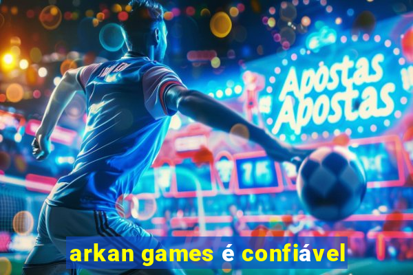 arkan games é confiável