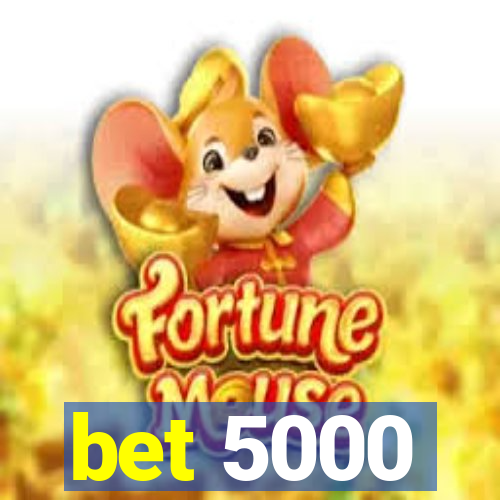 bet 5000