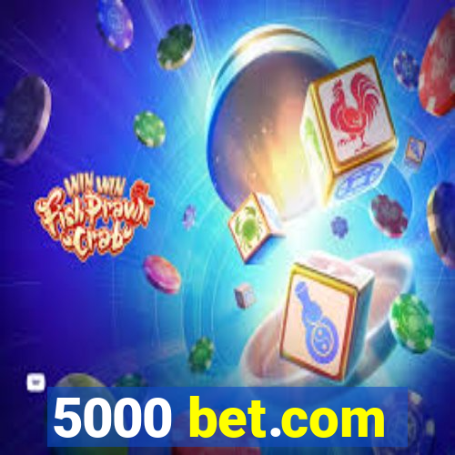 5000 bet.com