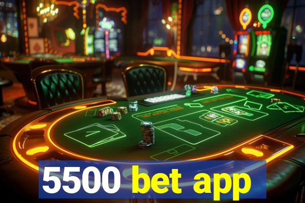 5500 bet app