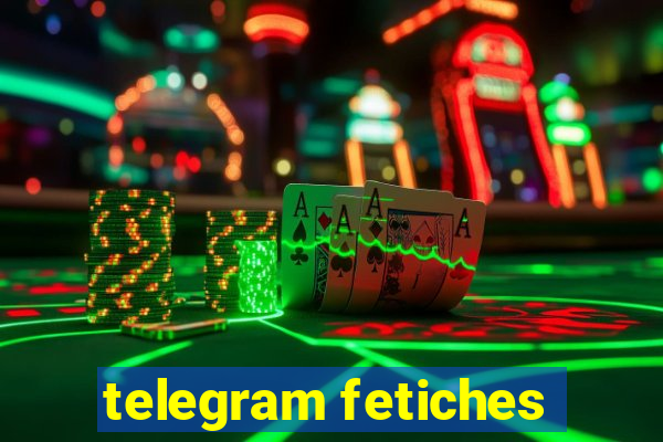 telegram fetiches