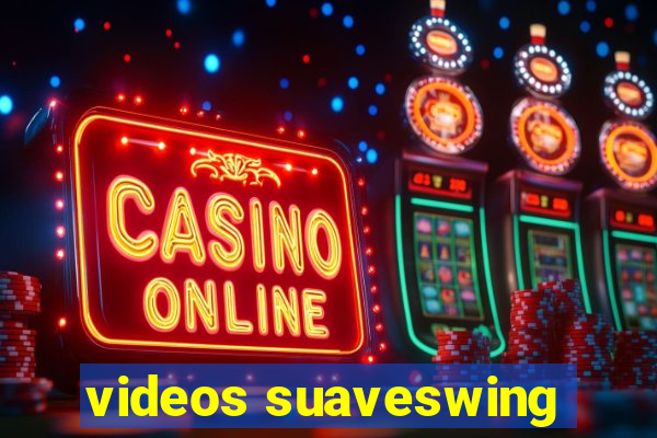 videos suaveswing