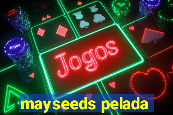 mayseeds pelada