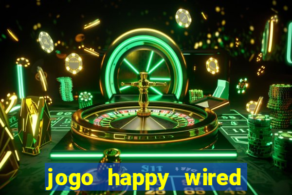 jogo happy wired paga mesmo