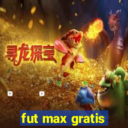 fut max gratis