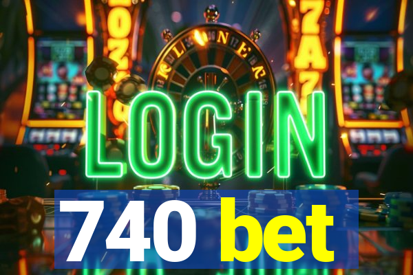 740 bet