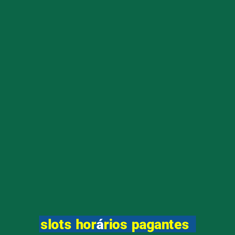 slots horários pagantes