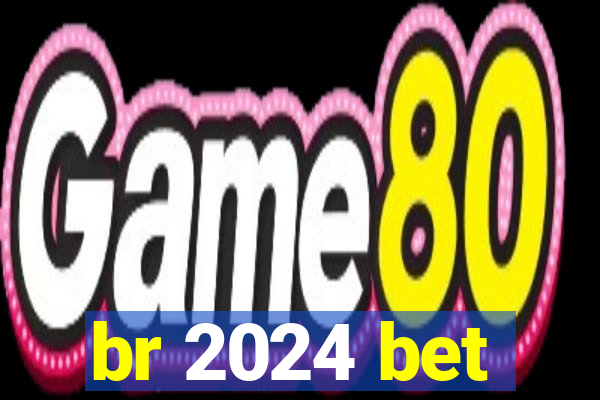 br 2024 bet