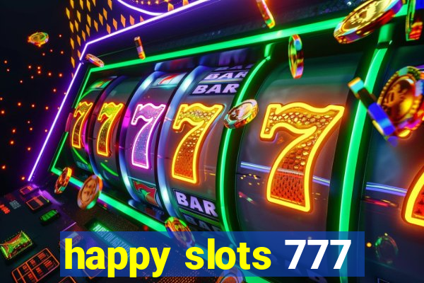 happy slots 777