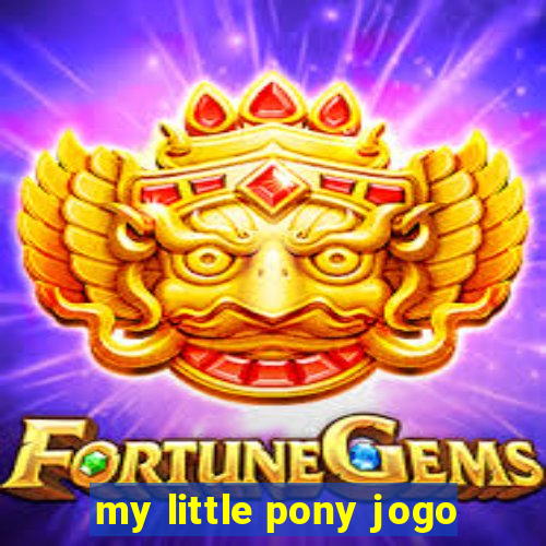 my little pony jogo