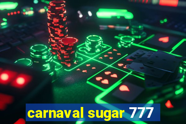 carnaval sugar 777