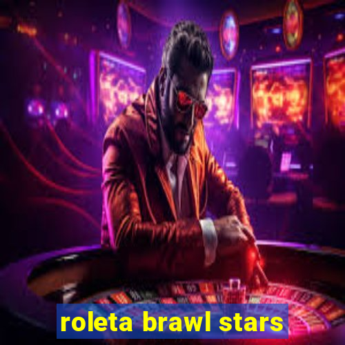 roleta brawl stars