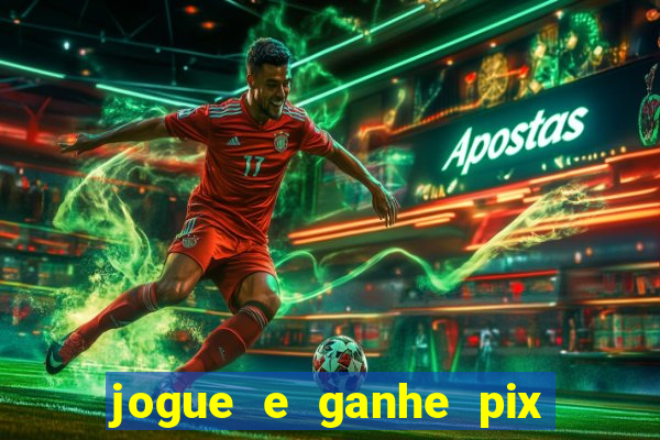 jogue e ganhe pix na hora