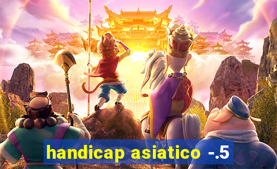 handicap asiatico -.5