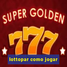 lottopar como jogar