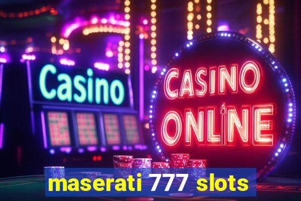 maserati 777 slots