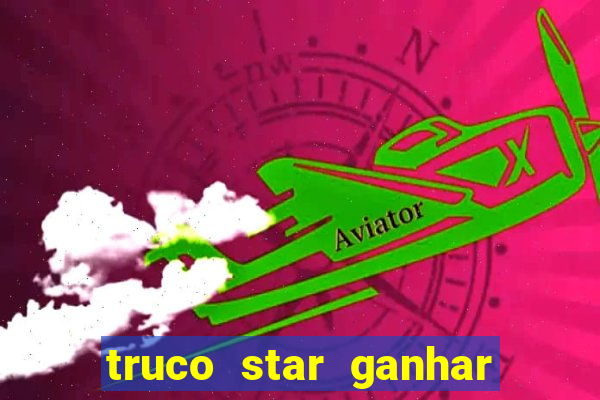 truco star ganhar dinheiro pix