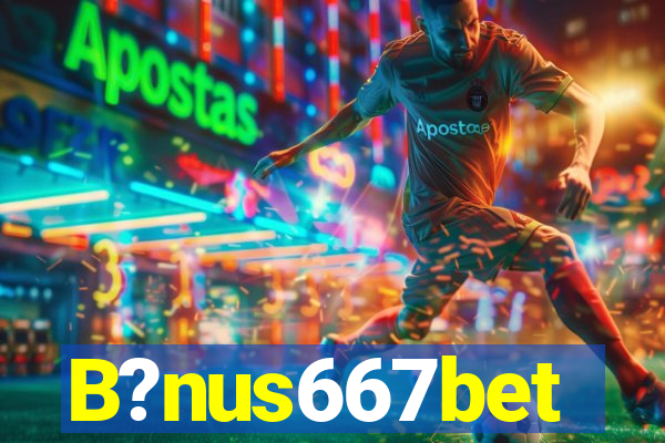 B?nus667bet