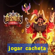 jogar cacheta valendo dinheiro