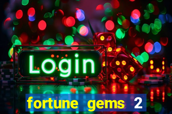 fortune gems 2 melhor horário para jogar