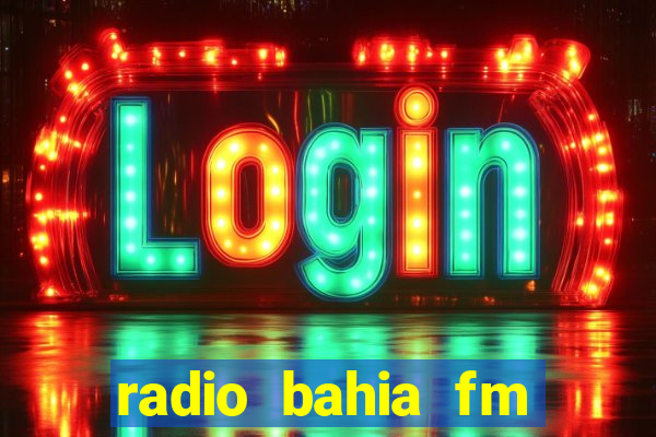 radio bahia fm 88.7 ao vivo ouvir