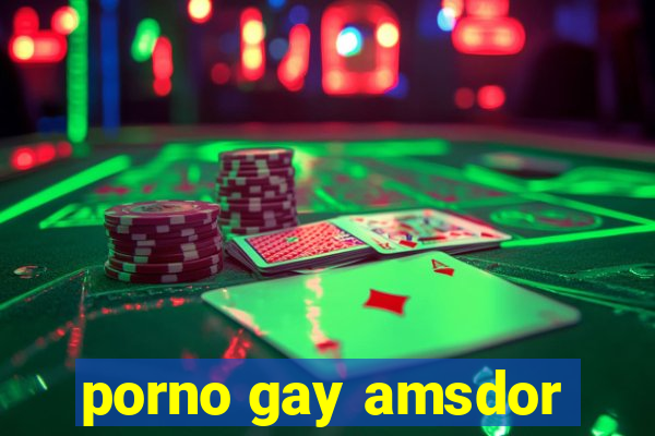 porno gay amsdor