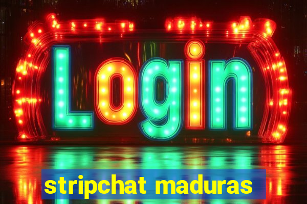 stripchat maduras