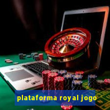 plataforma royal jogo