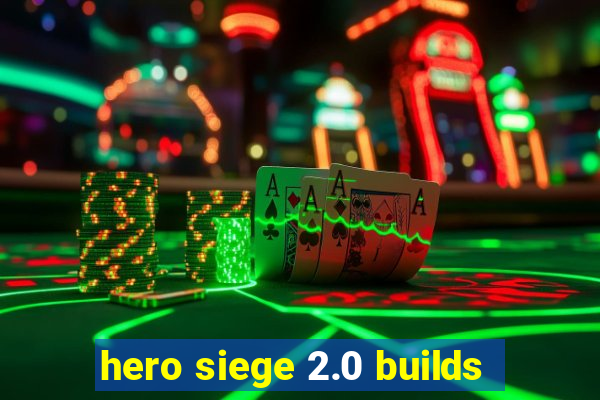 hero siege 2.0 builds